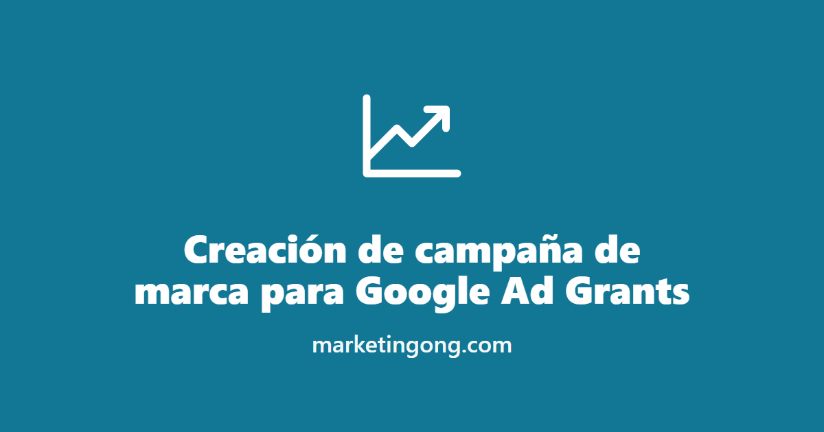 Creación de campaña de marca para Google Ad Grants