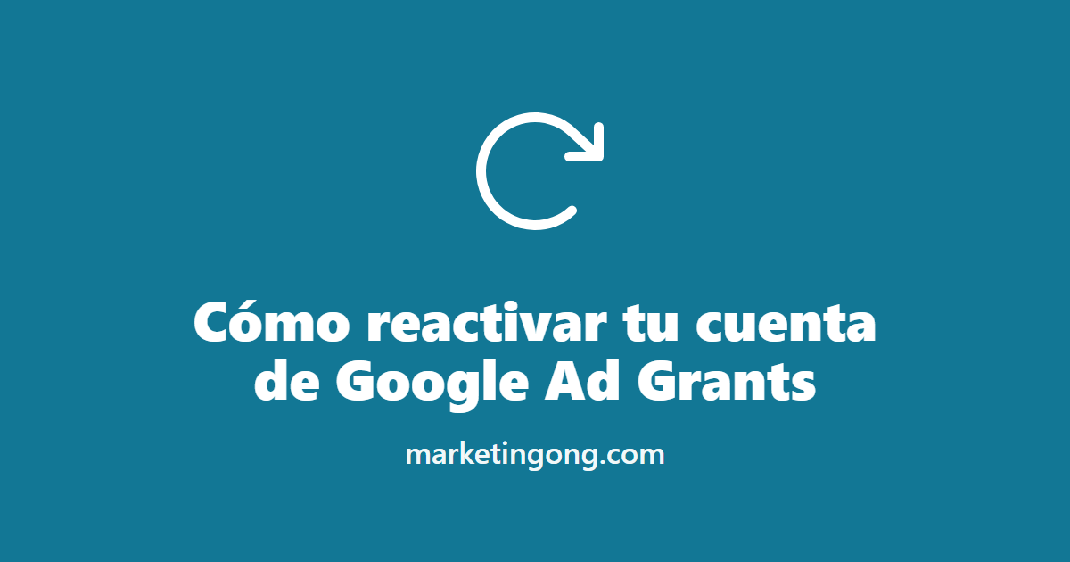 Cómo reactivar tu cuenta de Google Ad Grants